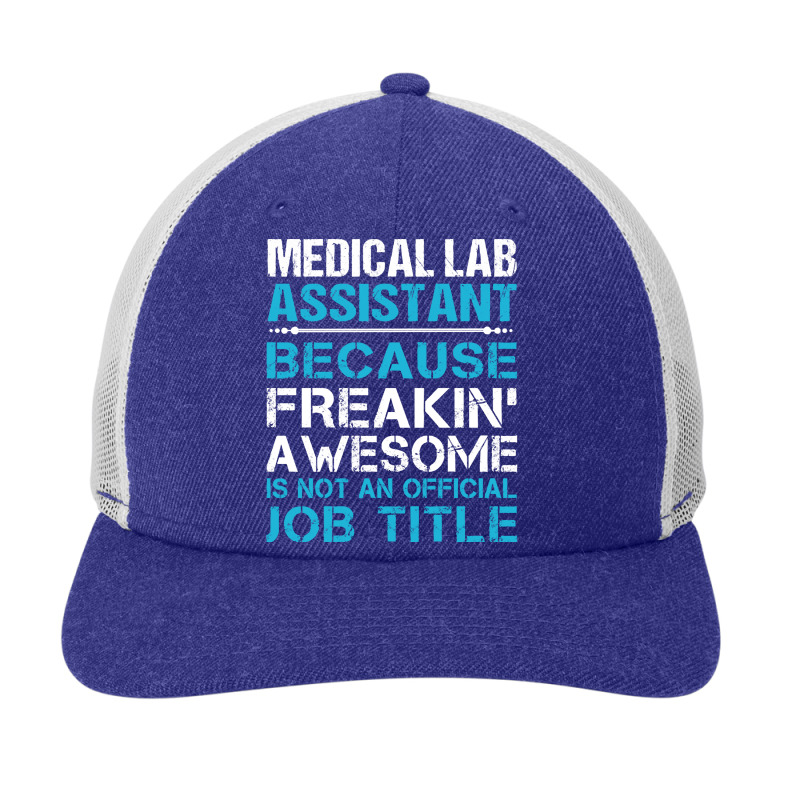 Medical Lab Assistant   Freaking Awesome T Shirt Snapback Trucker Cap by cm-arts | Artistshot