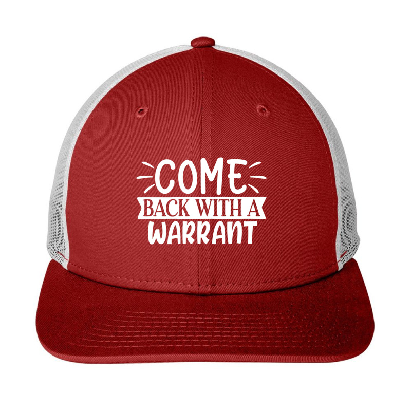 Come Back With A Warrant Snapback Trucker Cap by NADLIEDUMAS | Artistshot