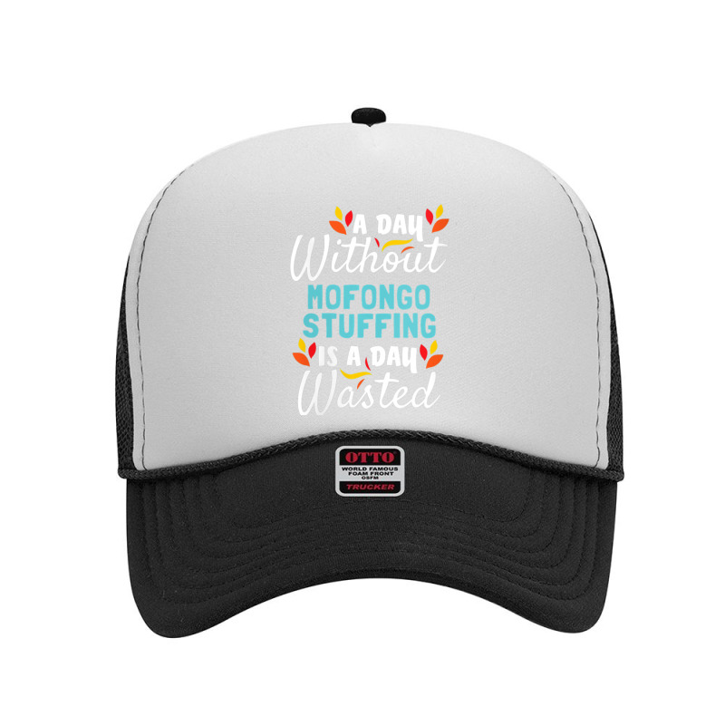 Womens Day Without Mofongo Stuffing Is Day Wasted Thanksgiving V Neck Foam Trucker Hat by cm-arts | Artistshot