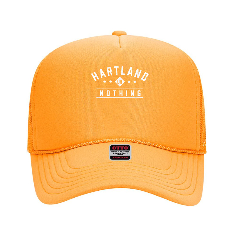 Hartland Or Nothing Vacation Sayings Trip Quotes Wisconsin T Shirt Foam Trucker Hat by cm-arts | Artistshot