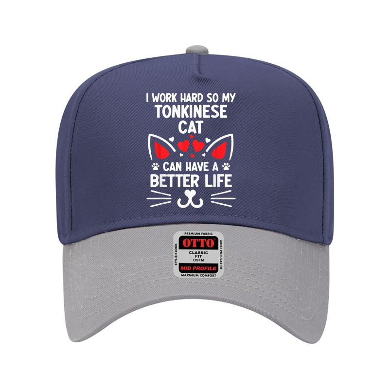 I Work Hard So My Tonkinese Cat Can Have A Better Life Cat T Shirt Adjustable Baseball Cap | Artistshot