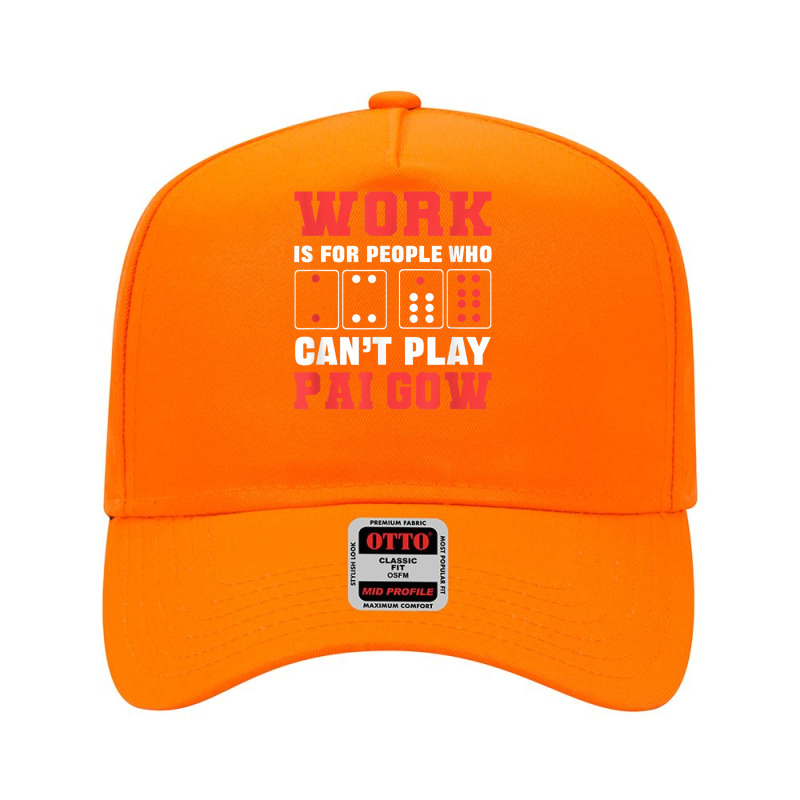 Work Is For People Who Can't Play Pai Gow Dominoes T Shirt Adjustable Baseball Cap by buske | Artistshot