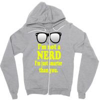 I'm Not A Nerd I'm Just Smarter Than You Zipper Hoodie | Artistshot