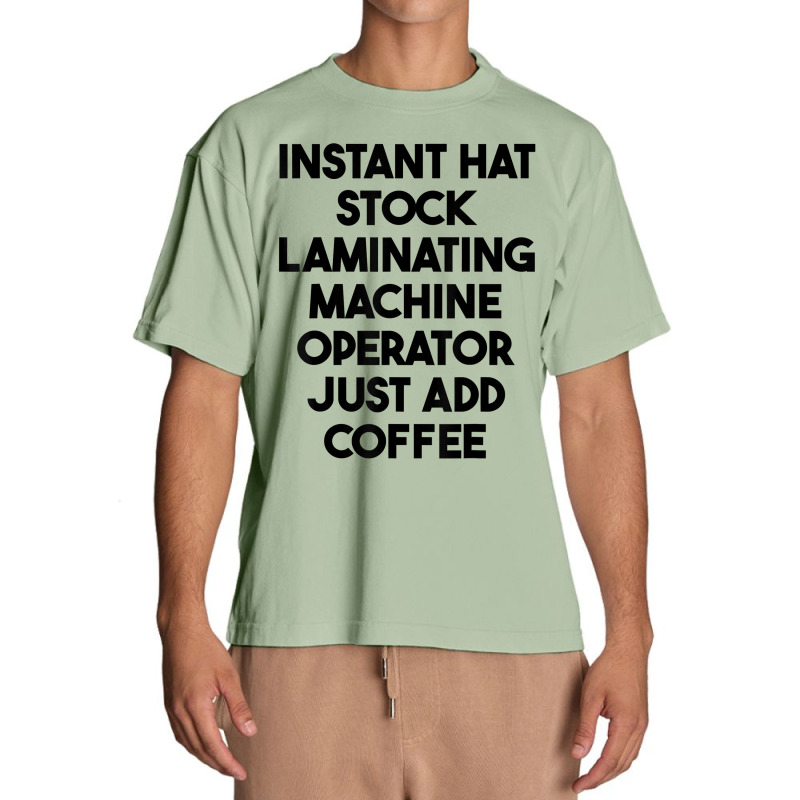 Hat Stock Laminating Machine Operator Just Add Coffee T Shirt Urban Heavy T-shirt by lexzalar2o | Artistshot