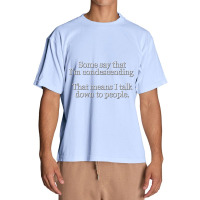 Some People Say I'm Condescending. That Means I Talk Down To People. Urban Heavy T-shirt | Artistshot