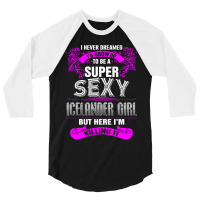 Super Sexy Icelander Girl Killing It 3/4 Sleeve Shirt | Artistshot