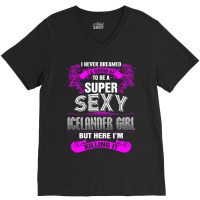 Super Sexy Icelander Girl Killing It V-neck Tee | Artistshot