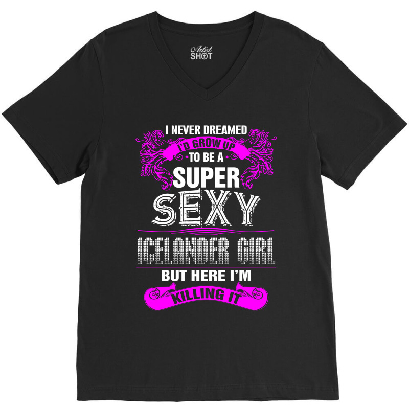 Super Sexy Icelander Girl Killing It V-Neck Tee by rardesign | Artistshot