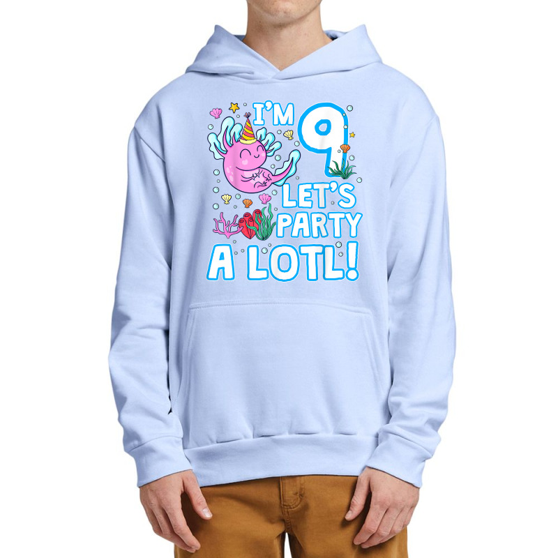 I'm 9 Year Old Let's Axolotl Party A Lotl! 9th Bday Axolotl T Shirt Urban Pullover Hoodie | Artistshot