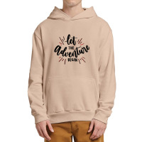 Let The Adventure Begin Urban Pullover Hoodie | Artistshot