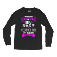 Super Sexy Icelander Girl Killing It Long Sleeve Shirts | Artistshot