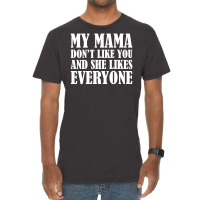 My Mama Dont Like You Vintage T-shirt | Artistshot
