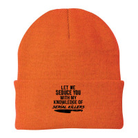 Let Me Seduce You With My Knowledge Of Serial Killers Beanie | Artistshot