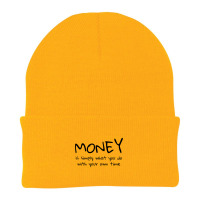 Money Is Simply What You Do With Your Own Time Quote Beanie | Artistshot