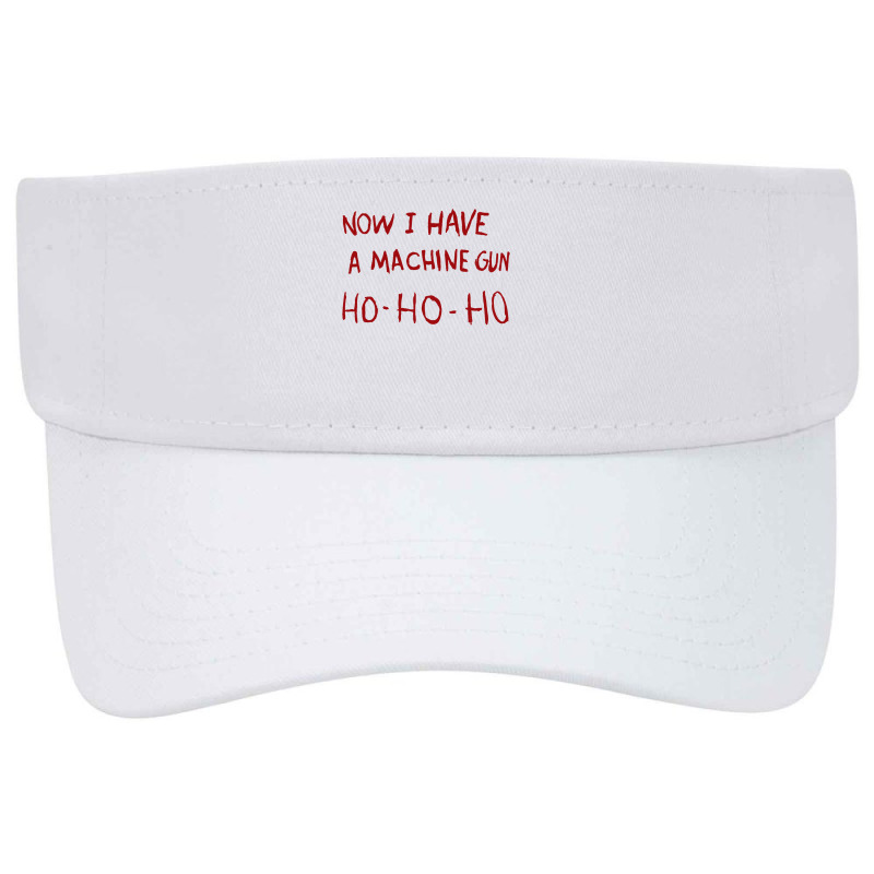 Now I Have A Machine Gun Ho Ho Ho Pullover Hoodie Visor Hat | Artistshot