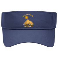 Why Are There Pyramids In Egypt Visor Hat | Artistshot