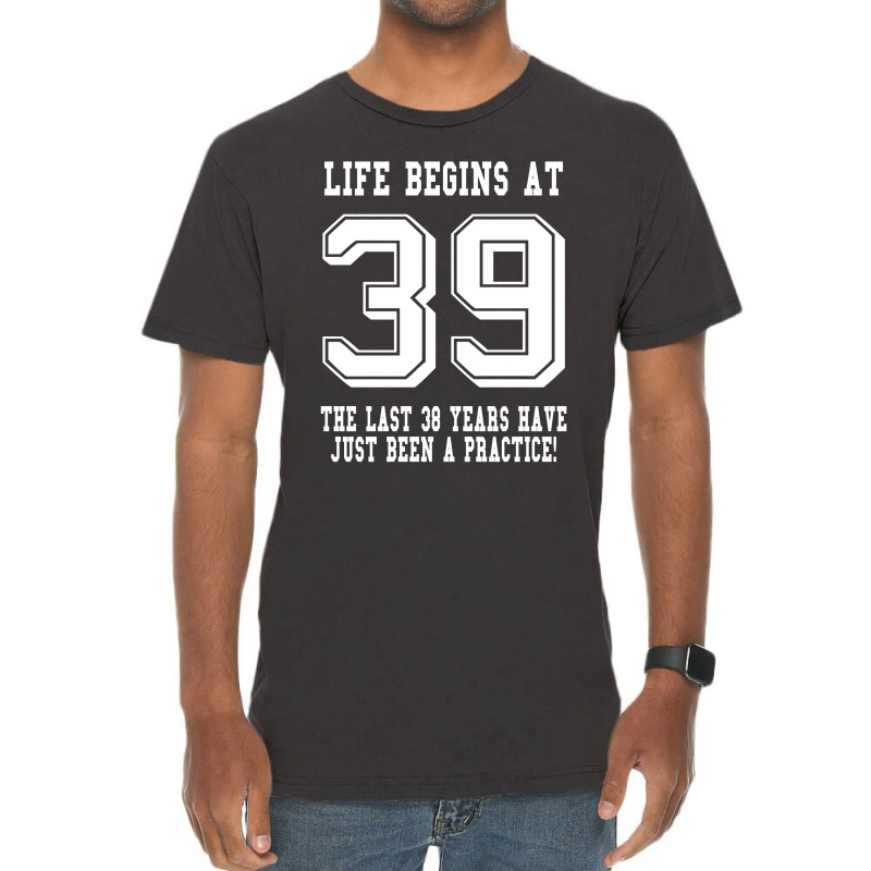 39th Birthday Life Begins At 39 White Vintage T-shirt | Artistshot