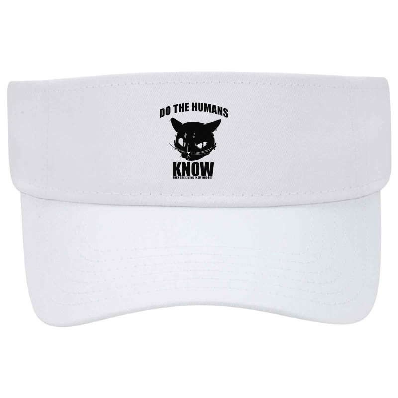 Do Human Know They Live In My House Visor hat by Kuwannin528 | Artistshot