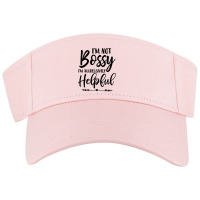 I'm Not Bossy I'm Aggressively Helpful Sweatshirt Visor Hat | Artistshot