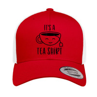 Cool It's A Tea Shirt Funny Teacup Sarcastic Novelty Item T Shirt Retro Trucker Cap | Artistshot