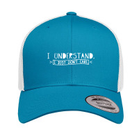 I Understand I Just Don't Care Retro Trucker Cap | Artistshot