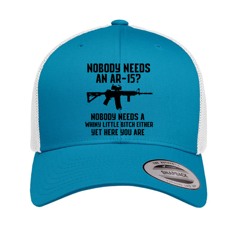 Nobody Needs An Ar 15 Retro Trucker Cap by GassPoll | Artistshot