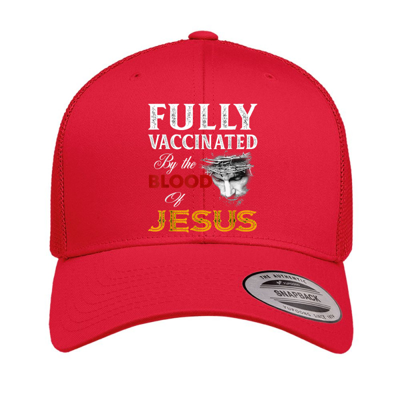 Jesus Fully Vaccinated By The Blood Of Jesus Retro Trucker Cap | Artistshot