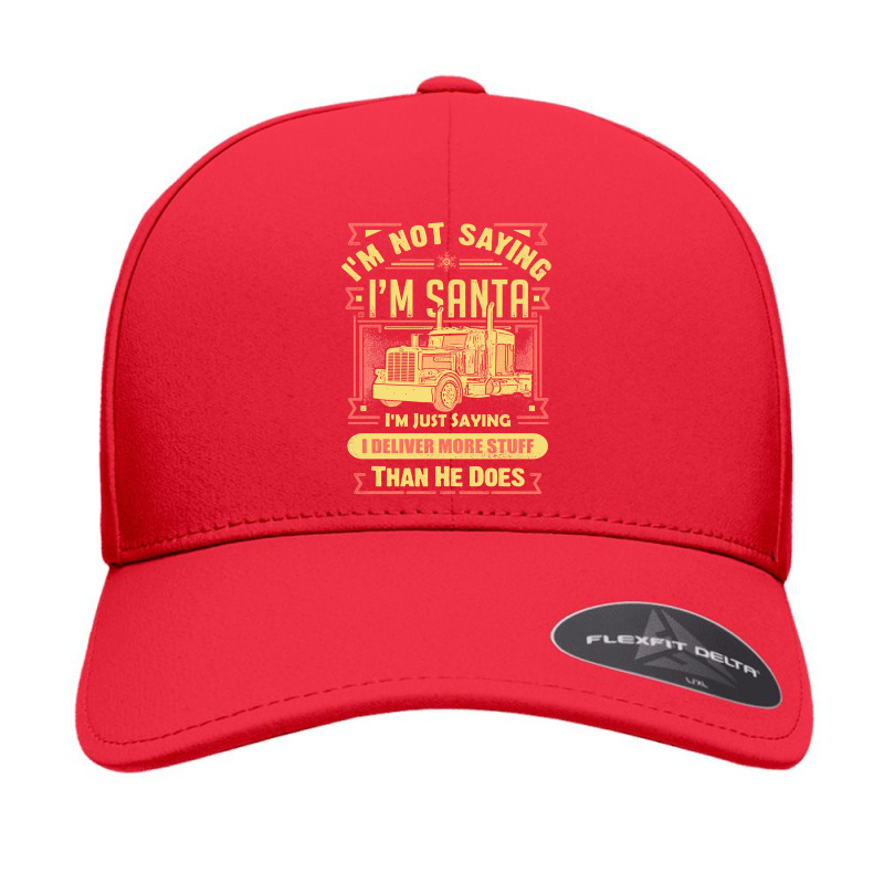 Trucker Trucker Im Not Saying Im Santa Ill Deliver More Stuff Than Hef Seamless Cap by hopelessoon | Artistshot