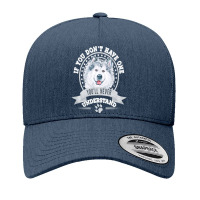 Alaskan Malamute Lover T  Shirt If You Don't Have One You'll Never Und Yupoong Trucker Cap | Artistshot