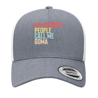 Mothers Day Gift Ideas T  Shirt My Favorite People Calls Me Goma Shirt Yupoong Trucker Cap | Artistshot