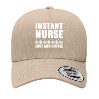 Nurse T  Shirt Instant Nurse. Just Add Coffee T  Shirt Yupoong Trucker Cap | Artistshot