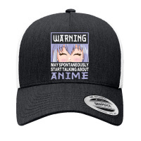 Warning May Spontaneously Start Talking About Anime T Shirt Yupoong Trucker Cap | Artistshot