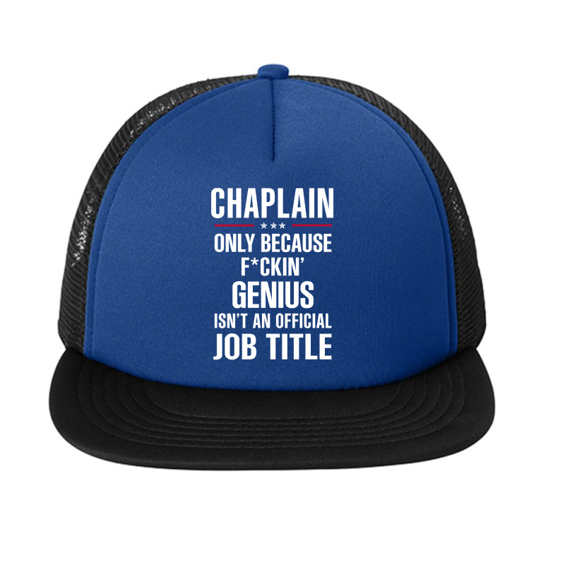 Gift For F Ckin' Genius Chaplain Foam Snapback hat by thanchashop | Artistshot