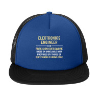 Electronics Engineer I Do Precision Guesswork. Funny Gift Foam Snapback Hat | Artistshot