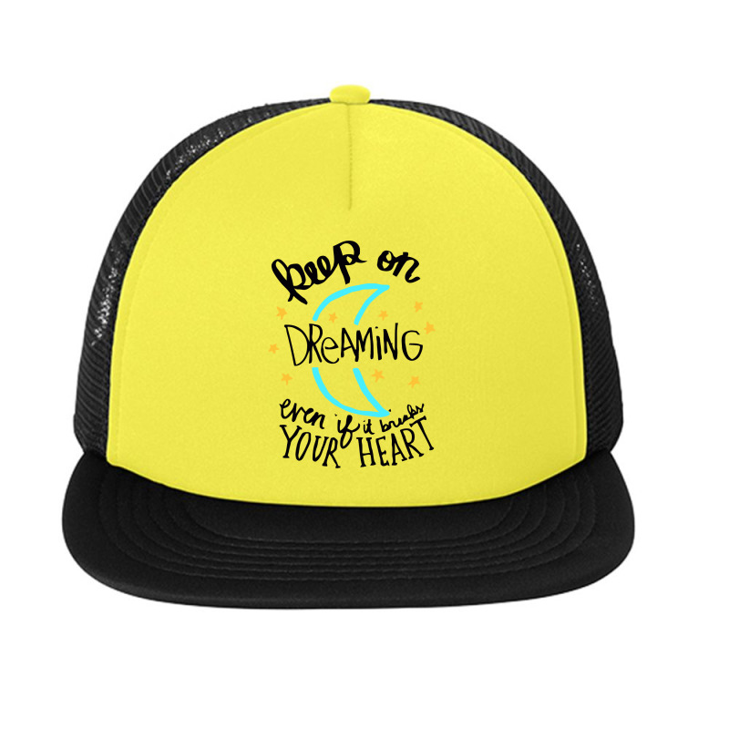 Keep On Dreaming Even If It Breaks Your Heart,  Dreaming Foam Snapback hat by mitubabypodcast | Artistshot