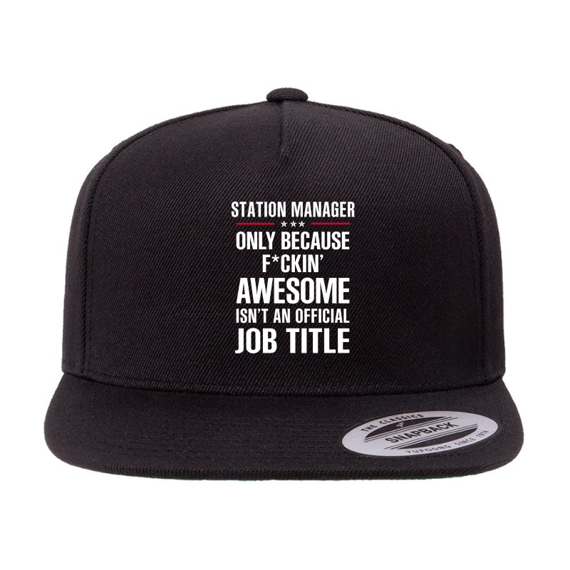 Gift For F Ckin' Awesome Station Manager 5 panel snapback cap by thanchashop | Artistshot