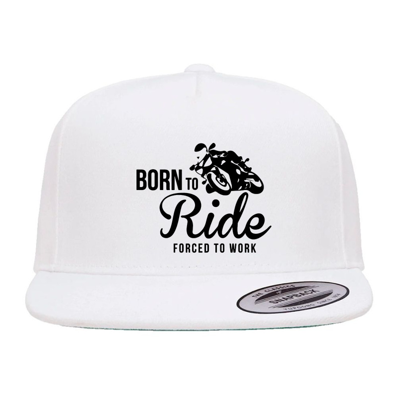 Born To Ride Forced To Work 5 panel snapback cap by Focus Tees | Artistshot