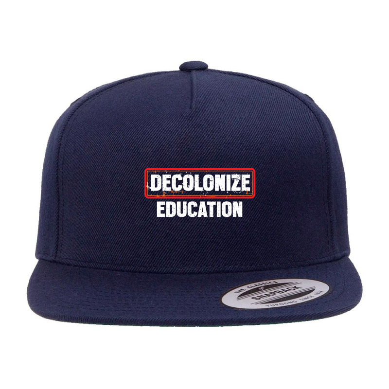 Decolonize Education  Teacher Gifts 5 Panel Snapback Cap | Artistshot