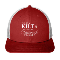 Put On A Kilt Call Me Sassenach Funny Scottish Snapback Trucker Cap | Artistshot