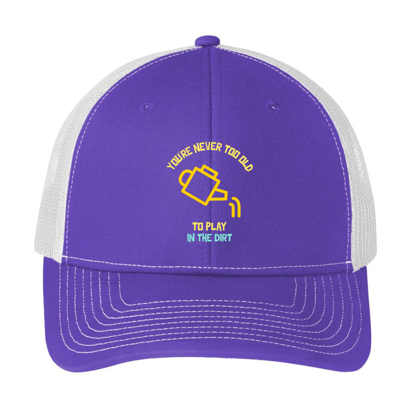 You Are Never Too Old To Play In The Dirt Funny Gardening Pa Trucker Cap | Artistshot