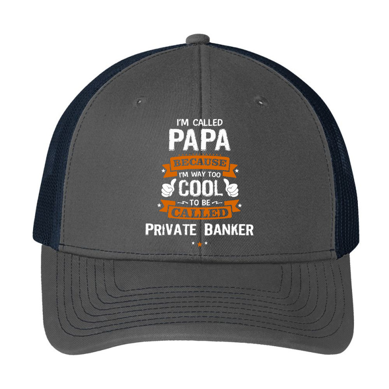 Papa Because To Be Called Private Banker Pa Trucker Cap by thanchashop | Artistshot