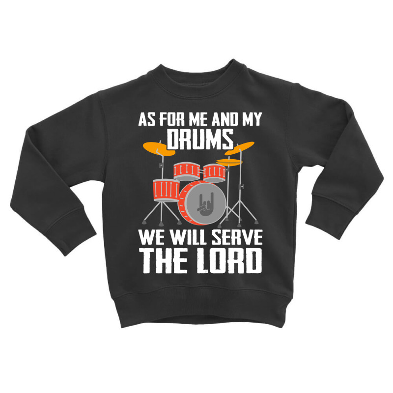 As For Me And My Drms We Will Seave The Lord Toddler Sweatshirt by hoainv | Artistshot