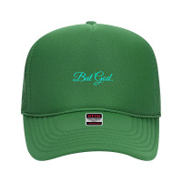 But God Foam Trucker Hat | Artistshot