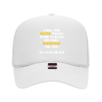 I Will Not Water Myself Down To Make Me More Digestible T Shirt Foam Trucker Hat | Artistshot