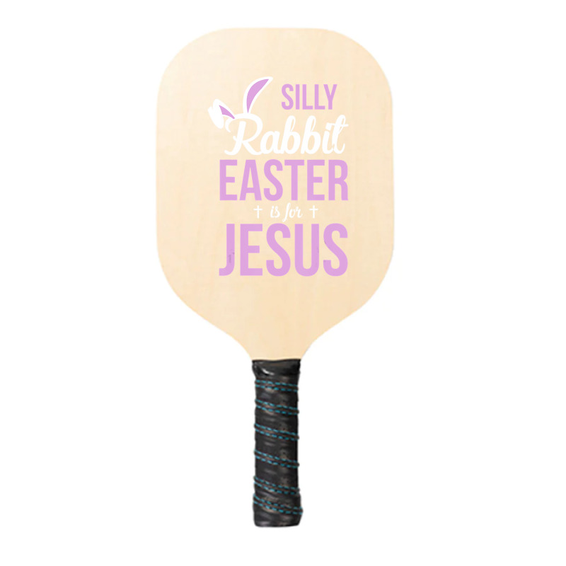 Silly Rabbit Easter Is For Jesus   (2) Pickleball Paddle | Artistshot