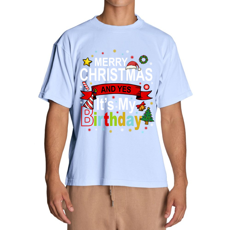 Merry Christmas And Yes It's My Birthday Gift Urban Heavy T-shirt by behindcedar22 | Artistshot