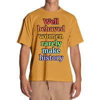 Well Behaved Women Rarely Make History - Rainbow Urban Heavy T-shirt | Artistshot