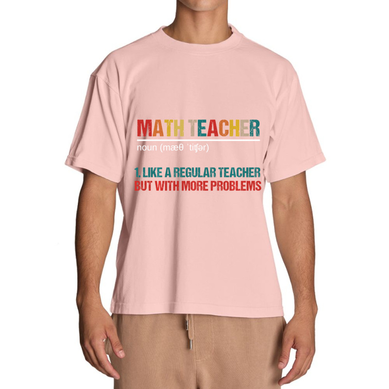 Math Teacher Like A Regular Teacher But With More Problems Urban Heavy T-shirt by femalesbaubles | Artistshot