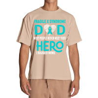 Fragile X Syndrome Dad Most People Never Meet Their Hero I Raised Mine Urban Heavy T-shirt | Artistshot