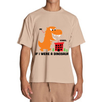 If I Were A Dino Urban Heavy T-shirt | Artistshot